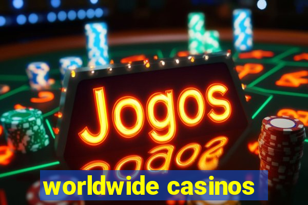 worldwide casinos