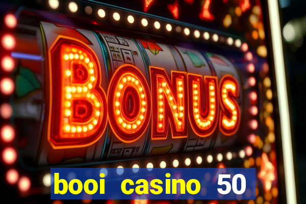 booi casino 50 free spins no deposit