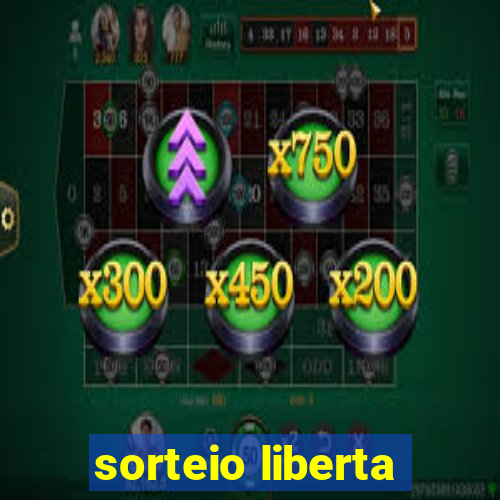 sorteio liberta