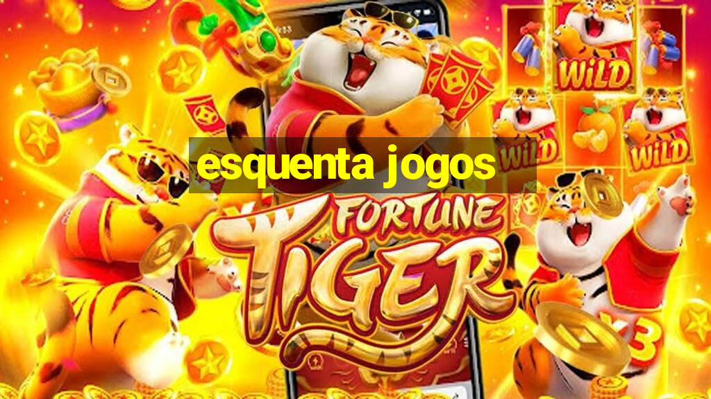 esquenta jogos