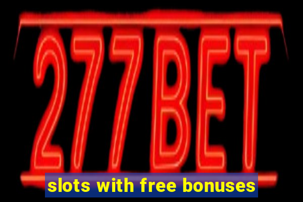 slots with free bonuses