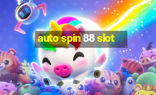 auto spin 88 slot