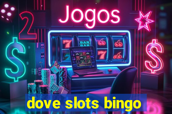 dove slots bingo