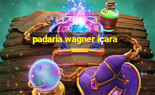 padaria wagner içara