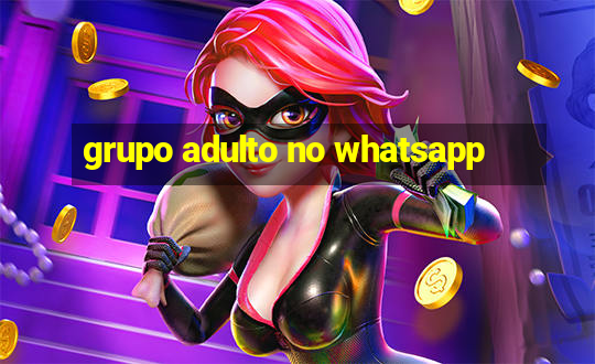 grupo adulto no whatsapp