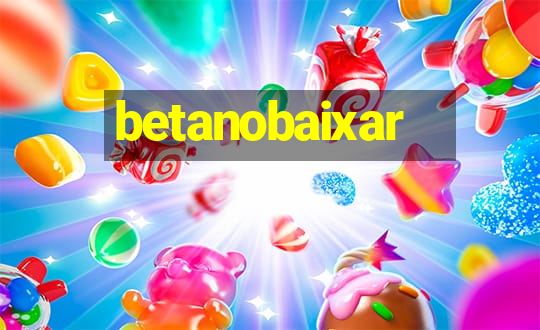 betanobaixar