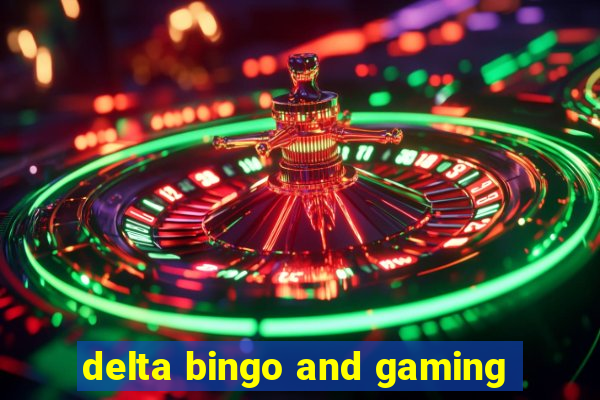 delta bingo and gaming