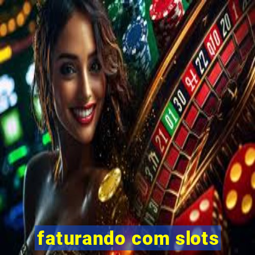 faturando com slots