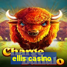 ellis casino