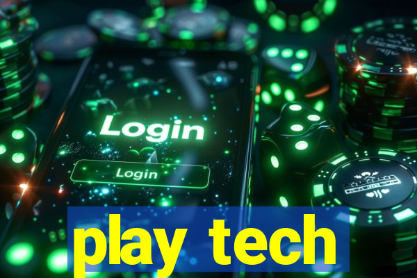 play tech