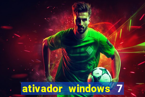 ativador windows 7 todas as versões