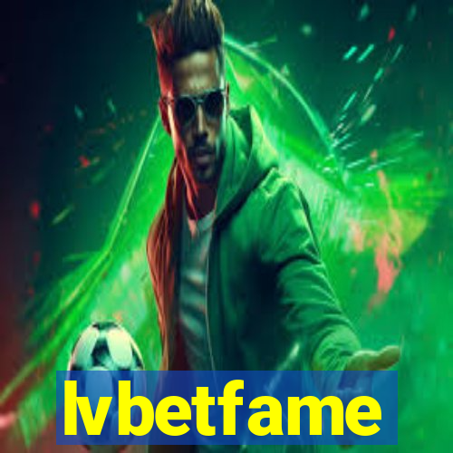 lvbetfame