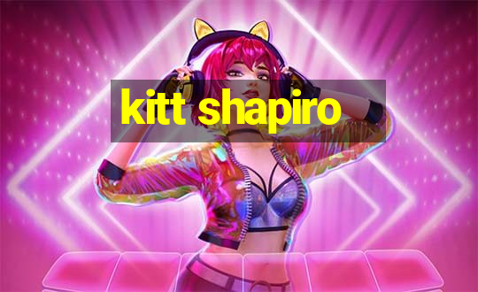 kitt shapiro