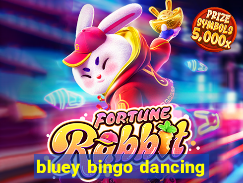 bluey bingo dancing