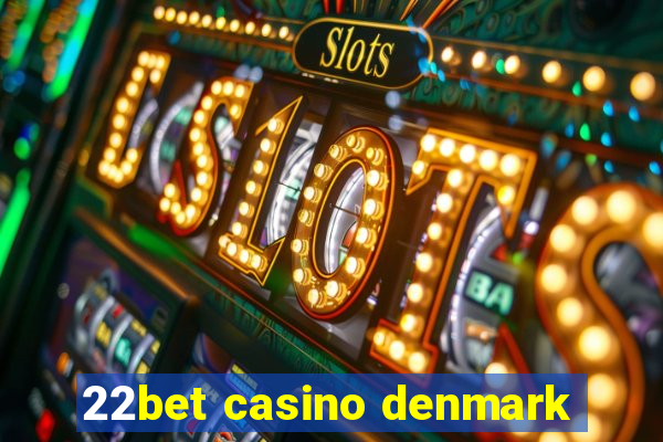 22bet casino denmark