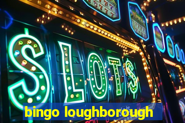 bingo loughborough