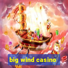 big wind casino