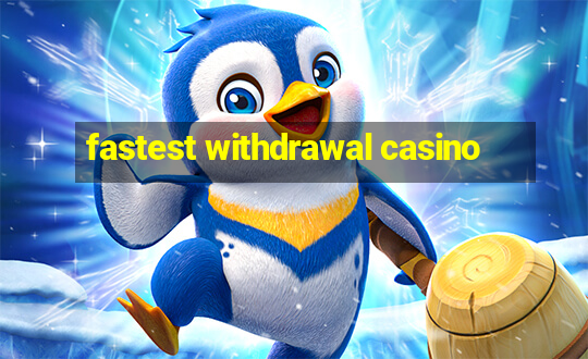 fastest withdrawal casino