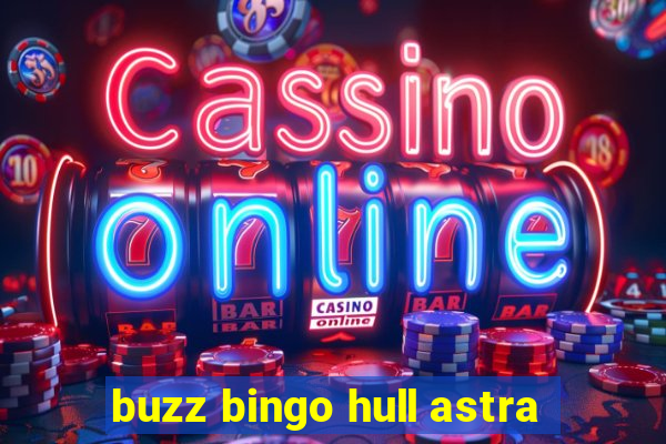 buzz bingo hull astra