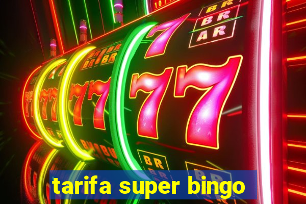 tarifa super bingo