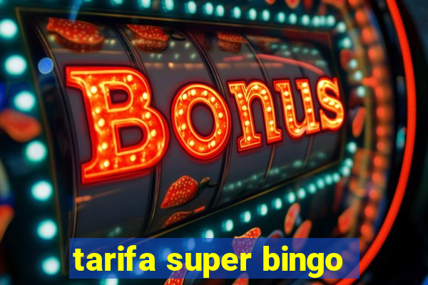 tarifa super bingo