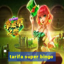 tarifa super bingo