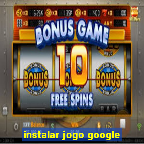 instalar jogo google