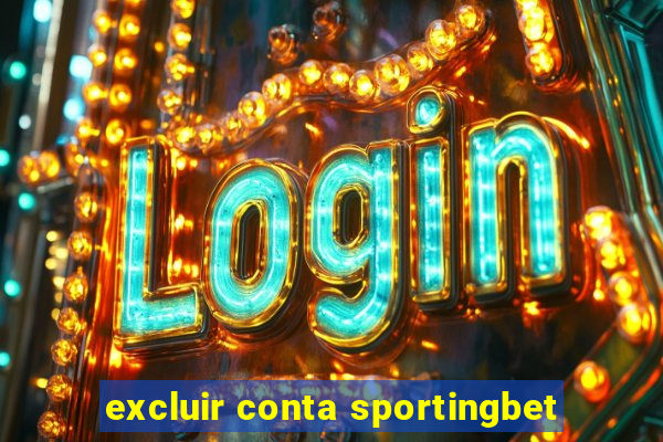 excluir conta sportingbet