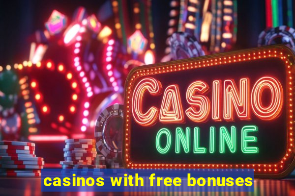 casinos with free bonuses