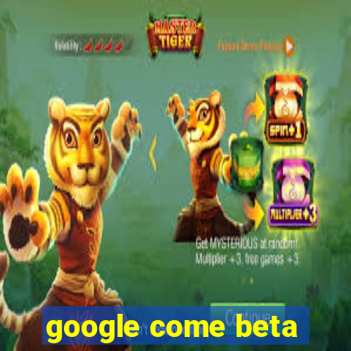 google come beta