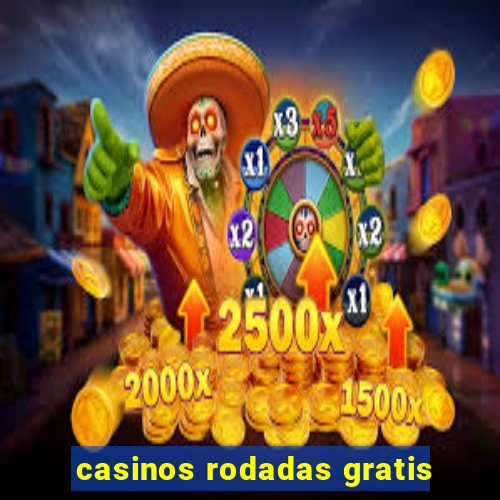 casinos rodadas gratis