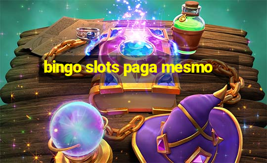 bingo slots paga mesmo