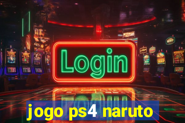 jogo ps4 naruto