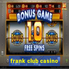 frank club casino