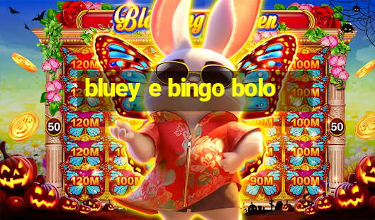 bluey e bingo bolo