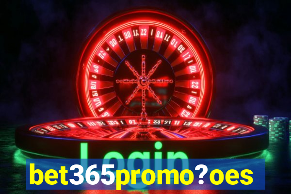 bet365promo?oes