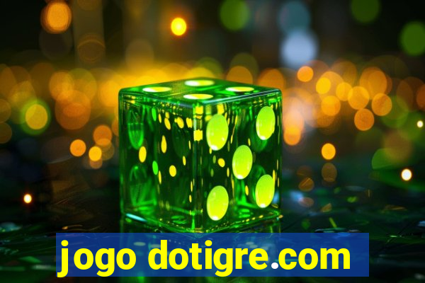 jogo dotigre.com