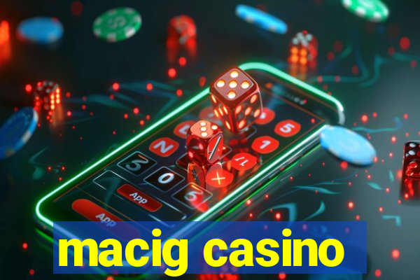 macig casino