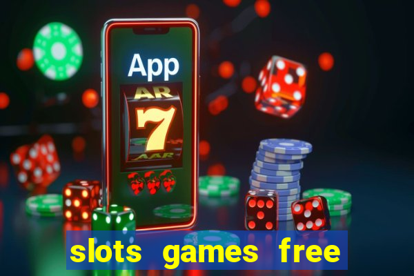 slots games free to play