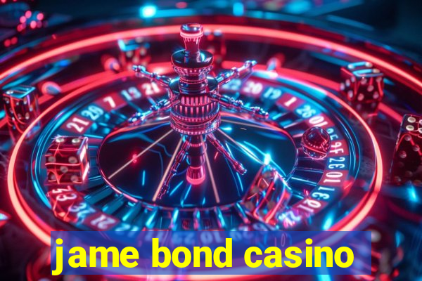 jame bond casino