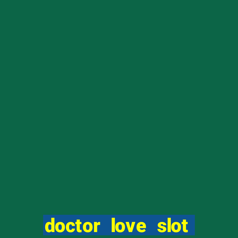 doctor love slot free play