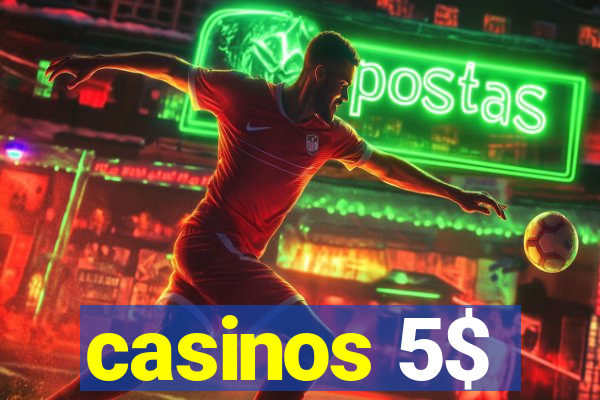 casinos 5$