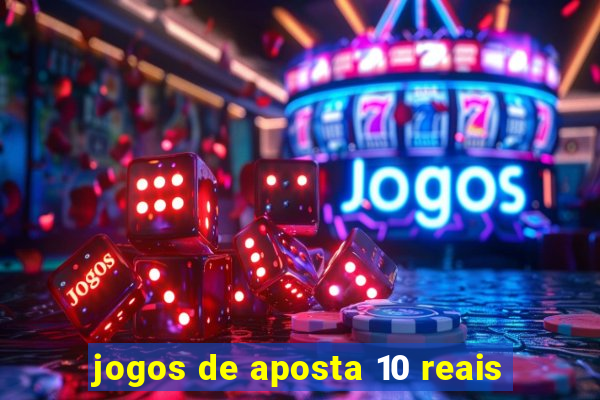 jogos de aposta 10 reais