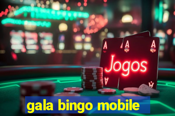 gala bingo mobile