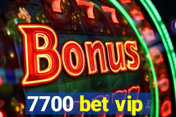 7700 bet vip