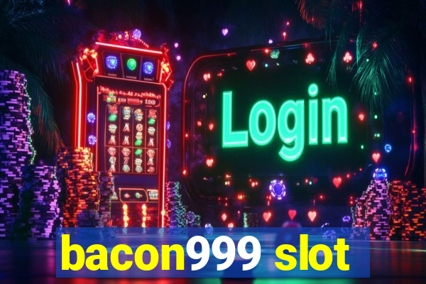 bacon999 slot