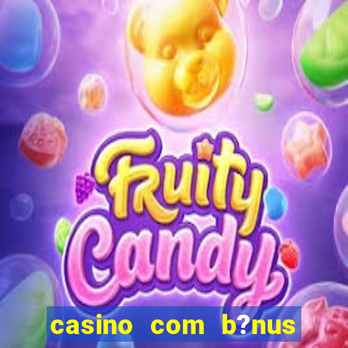 casino com b?nus sem depósito