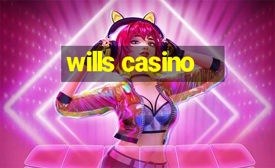 wills casino