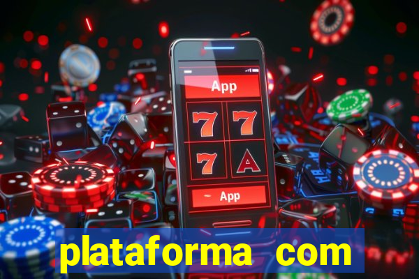 plataforma com bonus gratis