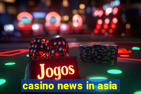 casino news in asia